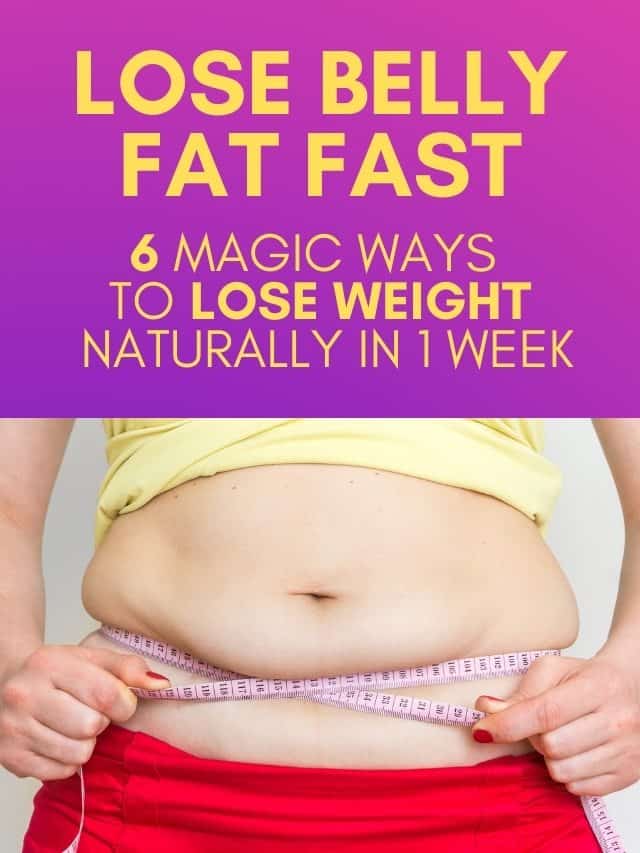 How to lose belly fat naturally in 1 week
